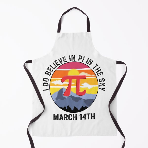 Item preview, I do believe in PI in the sky on March 14th designed and sold by TJHstudio.