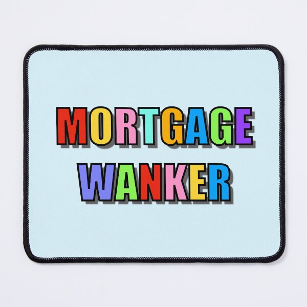 Item preview, Mortgage Wanker designed and sold by Adam Regester.