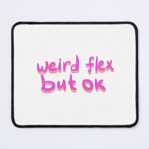 Item preview, Weird flex but ok designed and sold by pinkyfish1010.