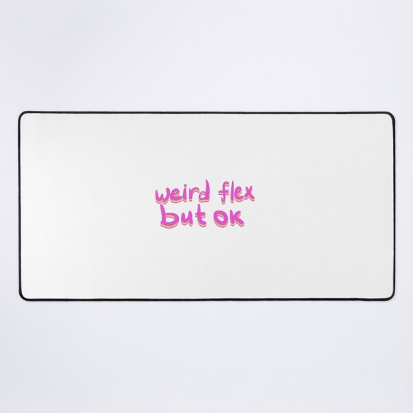 Item preview, Weird flex but ok designed and sold by pinkyfish1010.