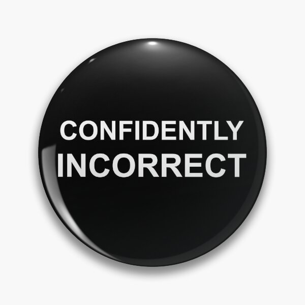 Item preview, Confidently Incorrect designed and sold by FlyingKickF.