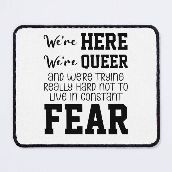 Item preview, We're Here We're Queer And We're Trying Really Hard Not To Live In Constant Fear designed and sold by everything4eva.