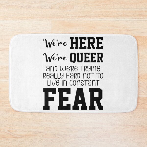 Item preview, We're Here We're Queer And We're Trying Really Hard Not To Live In Constant Fear designed and sold by everything4eva.