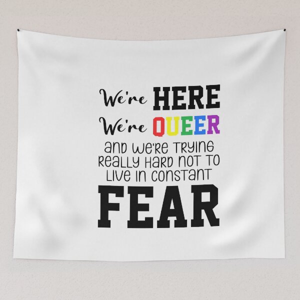 Item preview, We're Here We're Queer And We're Trying Really Hard Not To Live In Constant Fear designed and sold by everything4eva.