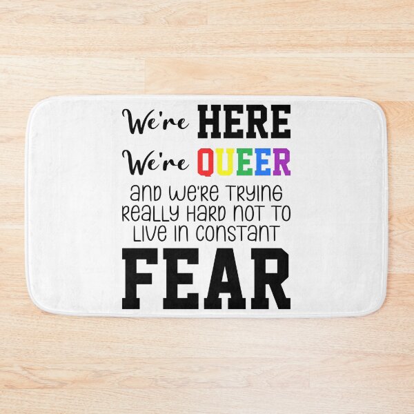 Item preview, We're Here We're Queer And We're Trying Really Hard Not To Live In Constant Fear designed and sold by everything4eva.