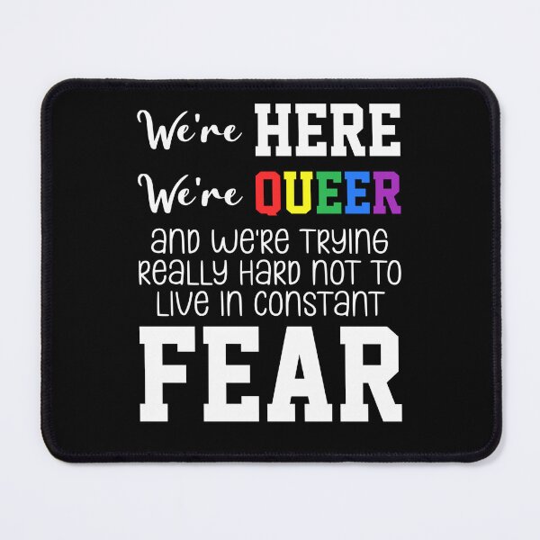 Item preview, We're Here We're Queer And We're Trying Really Hard Not To Live In Constant Fear designed and sold by everything4eva.