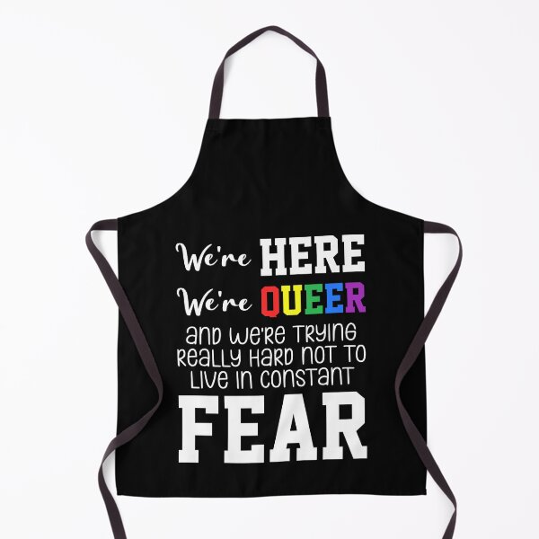 Item preview, We're Here We're Queer And We're Trying Really Hard Not To Live In Constant Fear designed and sold by everything4eva.