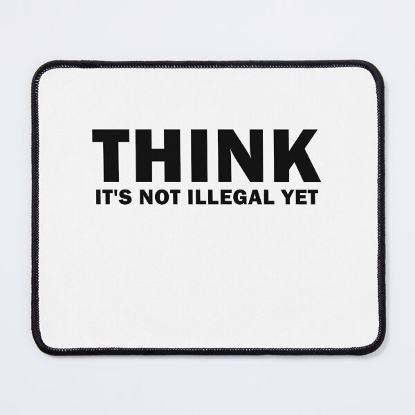 Item preview, Think It's Not Illegal Yet - Free Thinker designed and sold by Amineharoni.