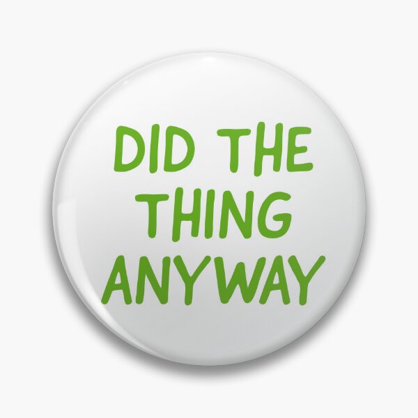 Item preview, Did the thing anyway designed and sold by CrazyFace5.