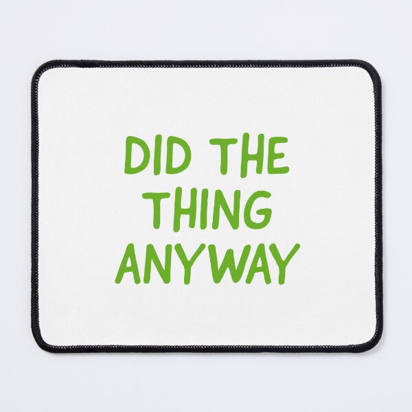 Item preview, Did the thing anyway designed and sold by CrazyFace5.
