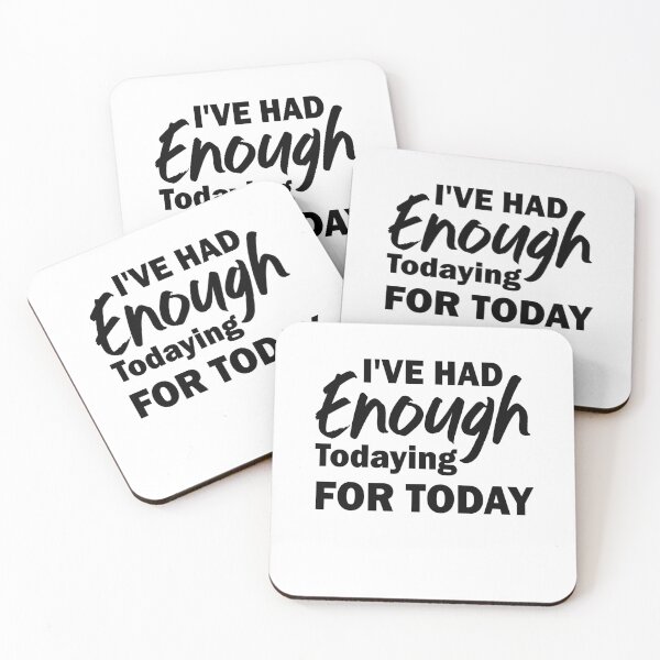 Item preview, I've had enough todaying for today - Fluent In Sarcasm designed and sold by Amineharoni.