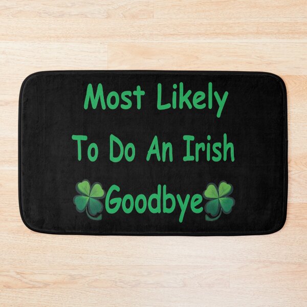 Item preview, Most Likely To Do An Irish Goodbye designed and sold by Beauti-artist.