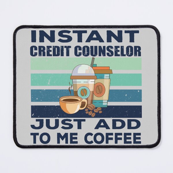 Item preview, Instant credit counselor just add to me coffee, dark text, finance and accounting department Job title, funny joke, quote, funny job title profession, coffee and job title designed and sold by SGS-.