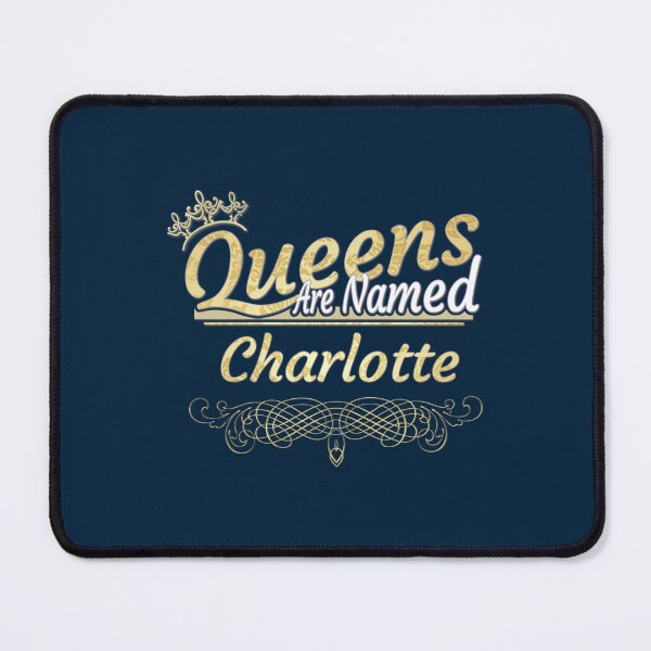 Item preview, Charlotte Name -  Queens Are Named Charlotte  designed and sold by CupiStorez.