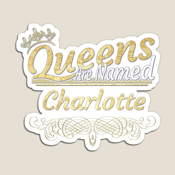 Aperçu de l'œuvre Charlotte Name - Les reines s'appellent Charlotte créée et vendue par CupiStorez.