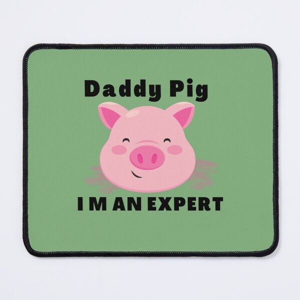 Item preview, daddy pig i m an expert  designed and sold by ZolaAufderhar.