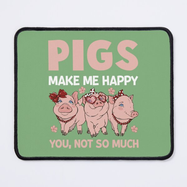 Item preview, Happy National Pig Day  Pigs make me happy  You not so much designed and sold by ZolaAufderhar.