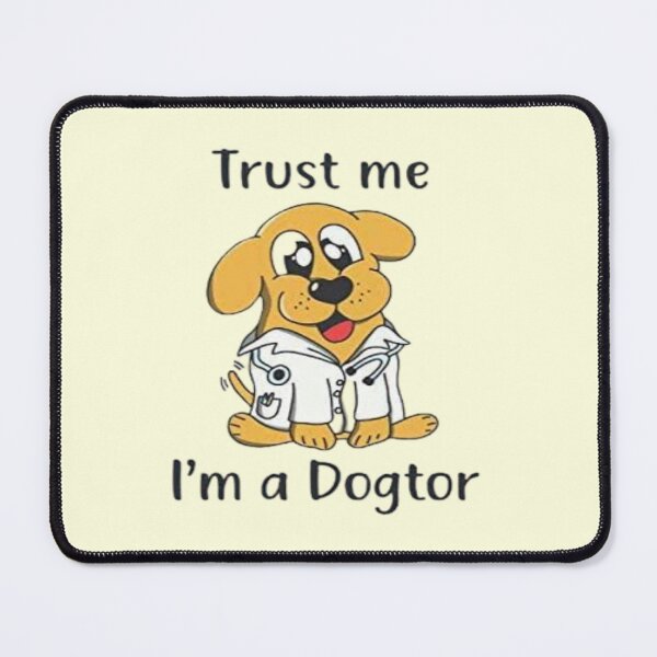Item preview, Trust me i am a dogtor  designed and sold by sagestar.