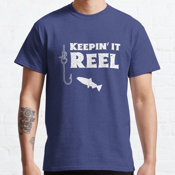 Keepin' It Reel! Funny Fishing Shirt for Fishermen Classic T-Shirt