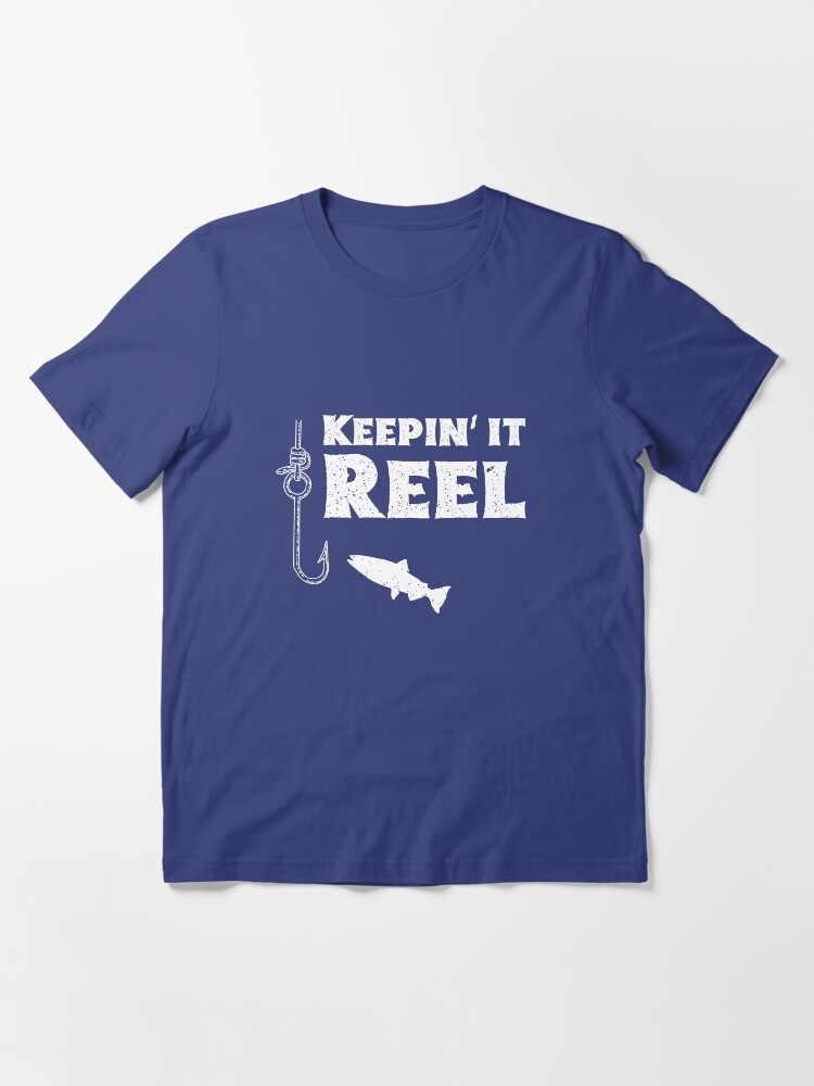 "Keepin' It Reel! Funny Fishing Shirt for Fishermen" Tshirt for Sale