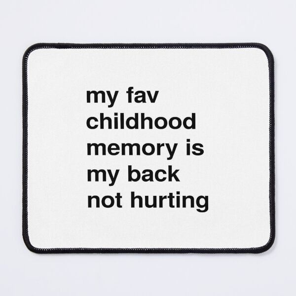 Item preview, my fav childhood memory is my back not hurting. designed and sold by rawlex.