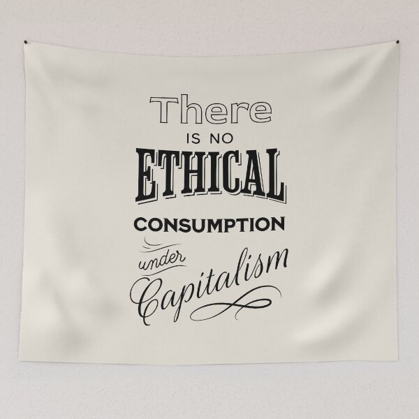 Item preview, There is no ethical consumption under capitalism designed and sold by ValentinaHramov.