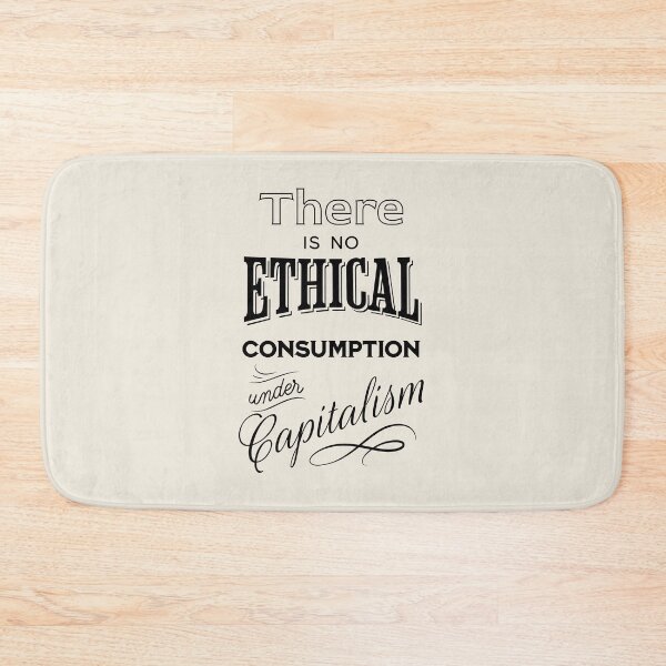 Item preview, There is no ethical consumption under capitalism designed and sold by ValentinaHramov.