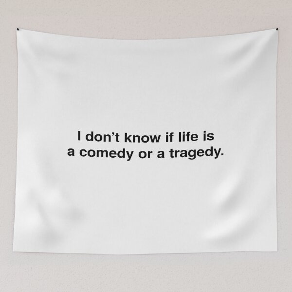 Item preview, idk if life is a comedy or a tragedy. designed and sold by rawlex.