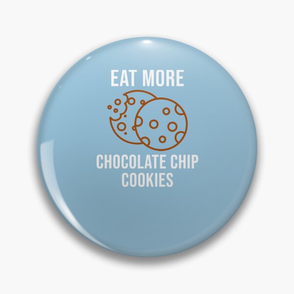 Item preview, Eat More Chocolate Chip Cookies designed and sold by Tayloaspencer.