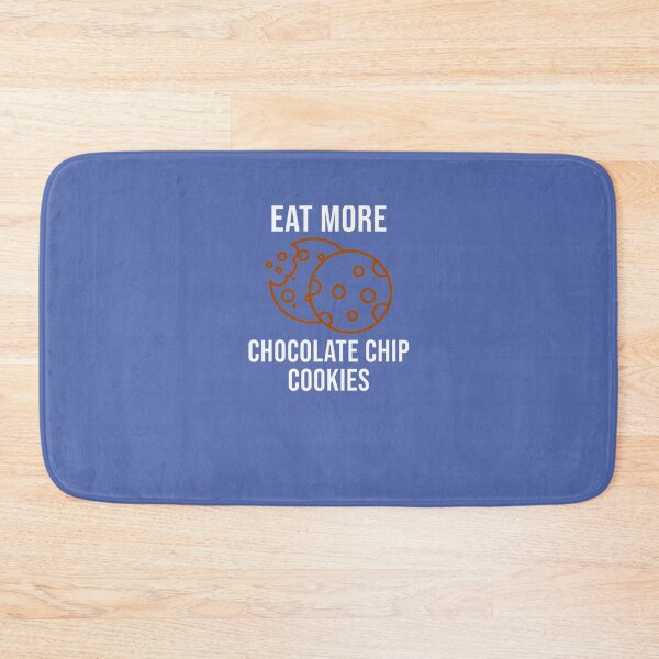 Item preview, Eat More Chocolate Chip Cookies designed and sold by Tayloaspencer.