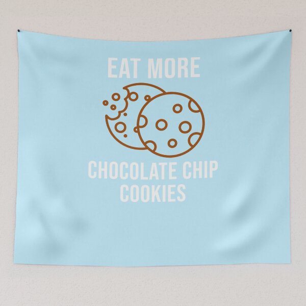 Item preview, Eat More Chocolate Chip Cookies designed and sold by Tayloaspencer.