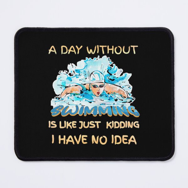 Item preview, A Day Without Swimming is Like Just Kidding I Have No Idea designed and sold by miurakichirou55.