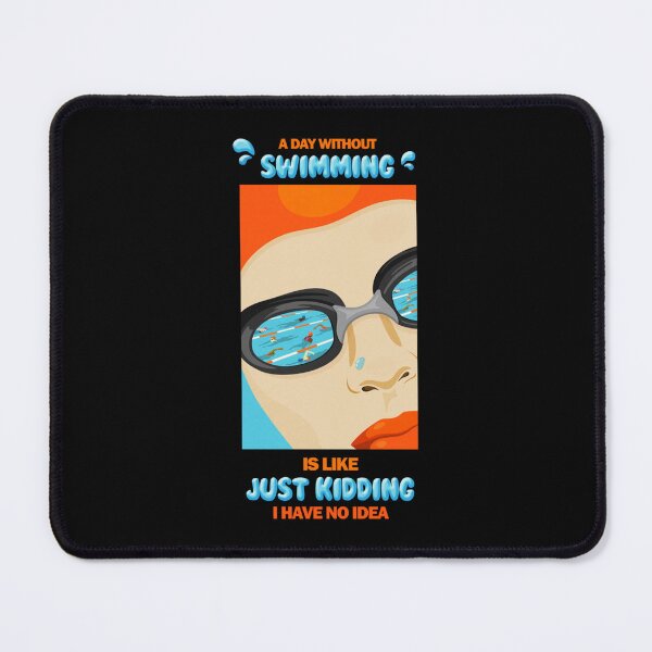 Item preview, A Day Without Swimming is Like Just Kidding I Have No Idea  designed and sold by miurakichirou55.
