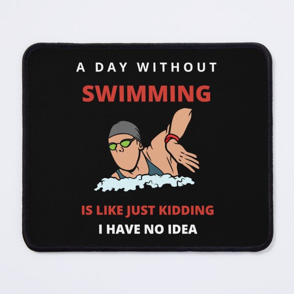 Item preview, A Day Without Swimming Is Like Just Kidding I Have No Idea designed and sold by miurakichirou55.