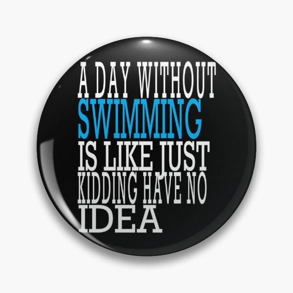 Item preview, A Day Without Swimming Is Like Just Kidding I Have No Idea designed and sold by miurakichirou55.
