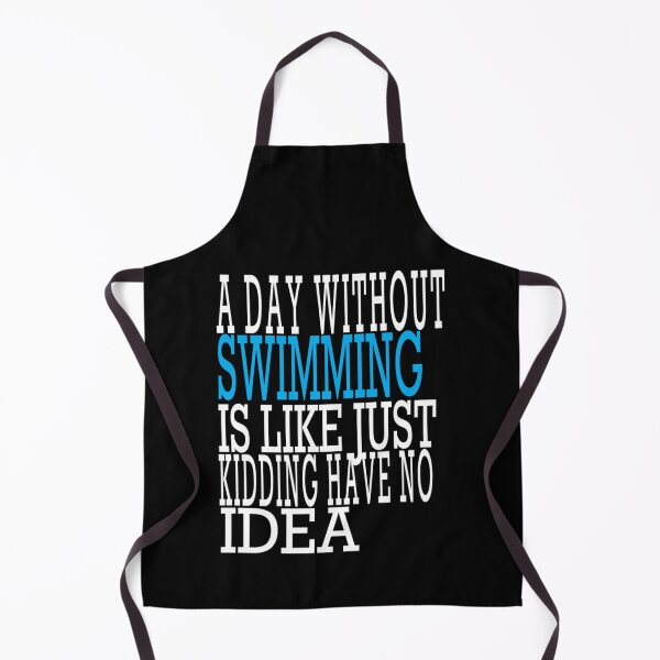Item preview, A Day Without Swimming Is Like Just Kidding I Have No Idea designed and sold by miurakichirou55.