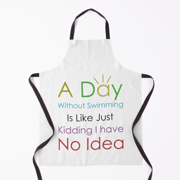 Item preview, A day without swimming is like just kidding I have no idea designed and sold by miurakichirou55.