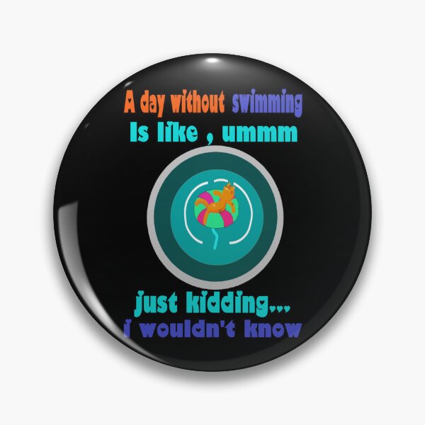Item preview, A day without swimming is like... just kidding i wouldn_t know.   designed and sold by miurakichirou55.