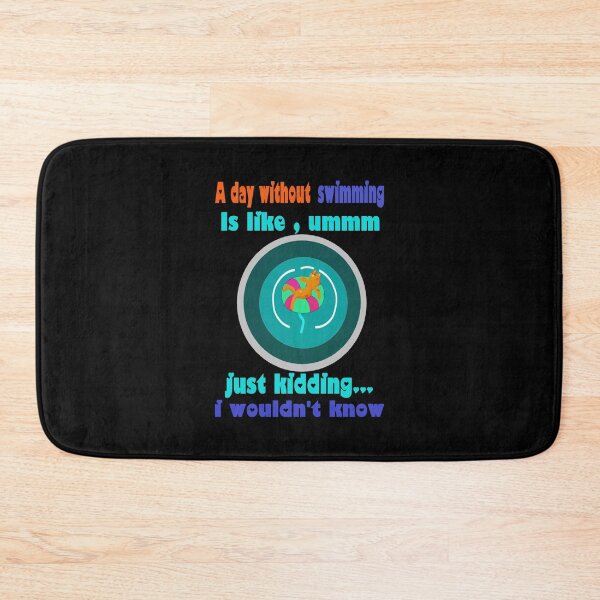 Item preview, A day without swimming is like... just kidding i wouldn_t know.   designed and sold by miurakichirou55.