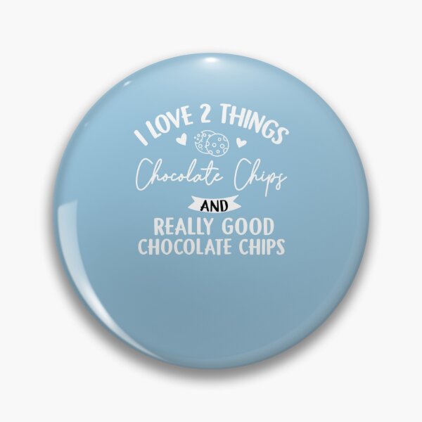 Item preview, I Love 2 Things Chocolate Chips And Really Good Chocolate Chips designed and sold by Tayloaspencer.