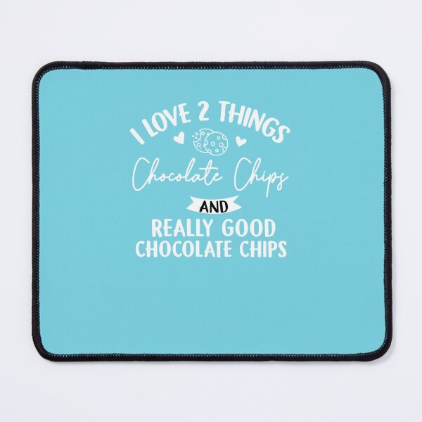 Item preview, I Love 2 Things Chocolate Chips And Really Good Chocolate Chips designed and sold by Tayloaspencer.