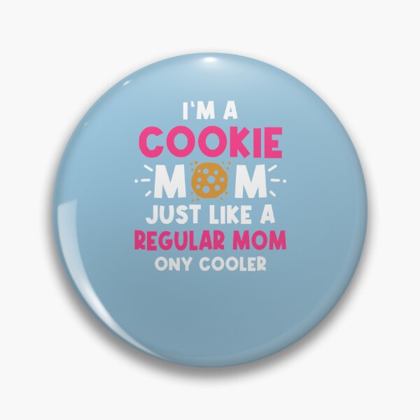 Item preview, Im A Cookie Mom Just Like A Normal Mom Only Cooler designed and sold by Tayloaspencer.