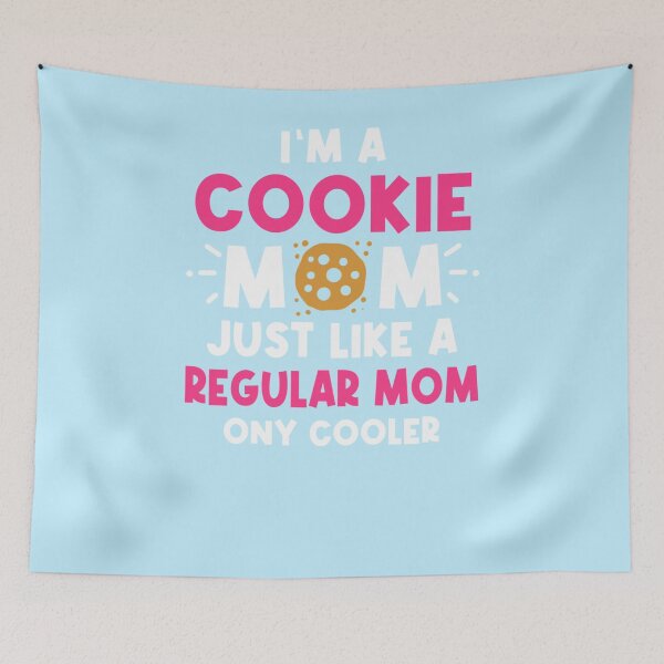 Item preview, Im A Cookie Mom Just Like A Normal Mom Only Cooler designed and sold by Tayloaspencer.