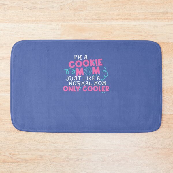 Item preview, Im A Cookie Mom Just Like A Normal Mom Only Cooler designed and sold by Tayloaspencer.