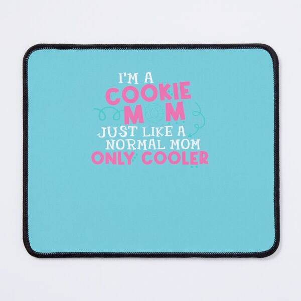 Item preview, Im A Cookie Mom Just Like A Normal Mom Only Cooler designed and sold by Tayloaspencer.