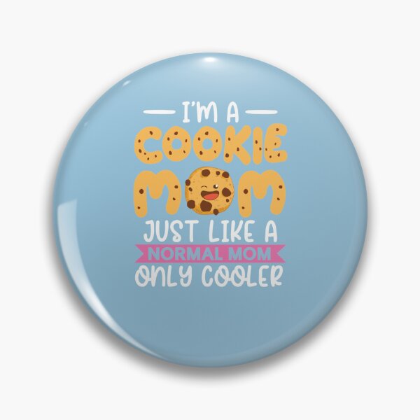 Item preview, Im A Cookie Mom Just Like A Normal Mom Only Cooler designed and sold by Tayloaspencer.