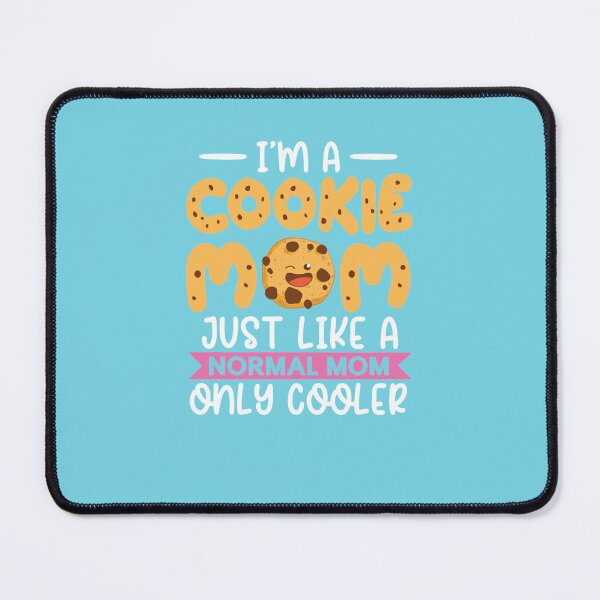 Item preview, Im A Cookie Mom Just Like A Normal Mom Only Cooler designed and sold by Tayloaspencer.