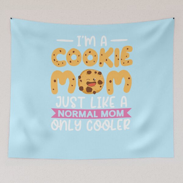 Item preview, Im A Cookie Mom Just Like A Normal Mom Only Cooler designed and sold by Tayloaspencer.