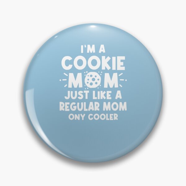 Item preview, Im A Cookie Mom Just Like A Normal Mom Only Cooler designed and sold by Tayloaspencer.