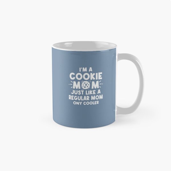 Item preview, Im A Cookie Mom Just Like A Normal Mom Only Cooler designed and sold by Tayloaspencer.